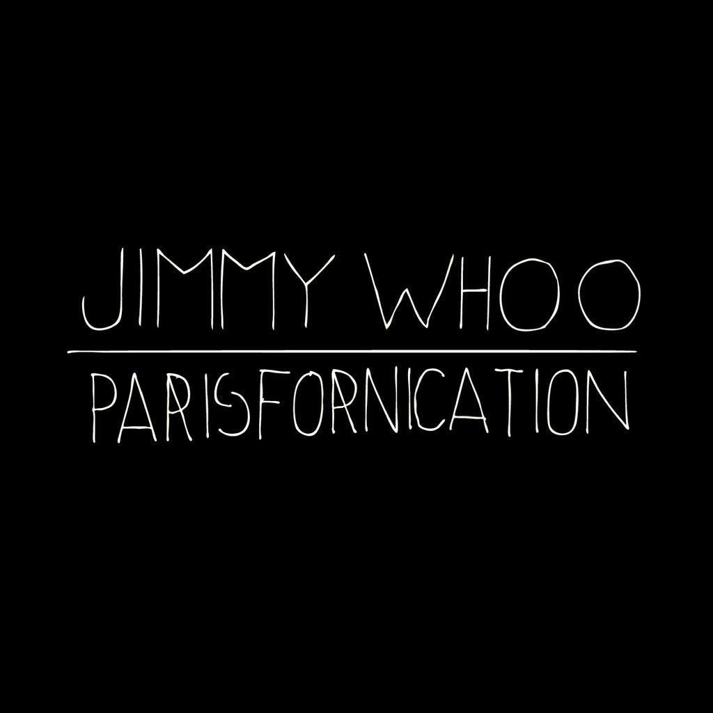 JIMMY WHOO - "PARISFORNICATION"